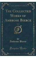 The Collected Works of Ambrose Bierce, Vol. 8: Negligible Tales; The Parenticide Club; The Fourth Estate; The Ocean Wave; "on with the Dance!" Epigrams (Classic Reprint)(English)