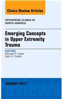 Emerging Concepts in Upper Extremity Trauma, an Issue of Orthopedic Clinics