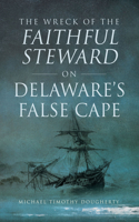 Wreck of the Faithful Steward on Delaware's False Cape