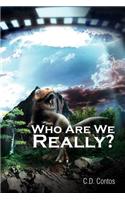 Who Are We Really?