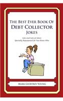 The Best Ever Book of Debt Collector Jokes: Lots and Lots of Jokes Specially Repurposed for You-Know-Who(English)