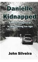 Danielle Kidnapped: A Novel of Survival in the Coming Ice Age