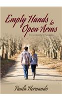 Empty Hands to Open Arms