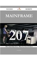 Mainframe 207 Success Secrets - 207 Most Asked Questions on Mainframe - What You Need to Know