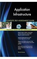 Application Infrastructure Complete Self-Assessment Guide
