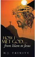 How I Met God...from Islam to Jesus