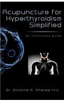 Acupuncture for Hyperthyroidism Simplified: An Illustrated Guide