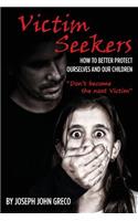 Victim Seekers: How to better protect ourselves and our children(English)