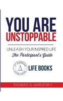 You are Unstoppable Participant's Guide: Unleash Your Inspired Life