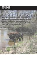 Study of the Effects of Implementing Agricultural Best Management Practices and In-Stream Restoration on Suspended Sediment, Stream Habitat, and Benthic Macroinvertebrates at Three Stream Sites in Surry County, North Carolina, 2004?2007?Lessons Lea