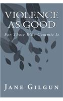 Violence as Good for Those Who Commit It