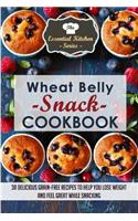 Wheat Belly Snack Cookbook: 30 Delicious Grain-Free Recipes to Help You Lose Weight and Feel Great While Snacking(50 Essential Kitchen)