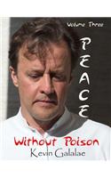 Peace Without Poison: Volume Three