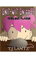 Gnit-Wit Gnipper and the Perilous Plague