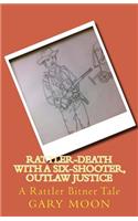 Rattler-Death with a Six-Shooter, Outlaw Justice