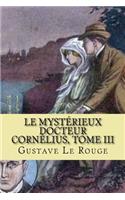 Le mysterieux Docteur Cornelius, Tome III