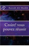 Croire! Vous Pouvez Réussir