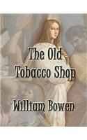 The Old Tobacco Shop: A True Account of What Befell a Little Boy in Search of Adventure