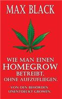 Wie man einen Homegrow betreibt, ohne aufzufliegen: Von den Behörden unentdeckt growen.(2 Max Black)