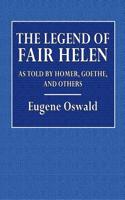The Legend of Fair Helen: As Told by Homer, Goethe, and Others