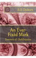 Ever-Fixed Mark: Sonnets & Soliloquies