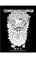 What is Your Spirit Animal Totem? Color to Find out A Spirit Animal Totem is a powerful Symbol of Protection This is a Guide Coloring Book / Greeting Cards in a Book Use the pages to decorate, gift, or as a forever keepsake: From the super creative mind o