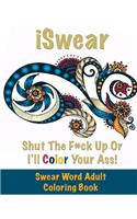 iSwear - Shut The F*ck Up Or I'll Color Your Ass