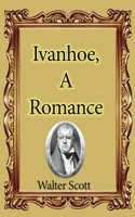 Ivanhoe, a Romance