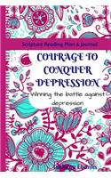 Courage to Conquer Depression: Winning the Battle against Depresseion(Scripture Reading Plan & Journal)