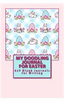 My Doodling Journal for Easter: 6x9 Blank Journals for Writing