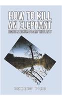 How to Kill an Elephant