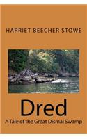 Dred: A Tale of the Great Dismal Swamp