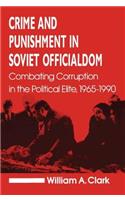 Crime and Punishment in Soviet Officialdom: Combating Corruption in the Soviet Elite, 1965-90