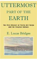 Uttermost Part of the Earth: A History of Tierra del Fuego and the Fuegians