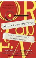 Origins of the Specious: Myths and Misconceptions of the English Language