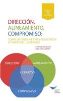 Direction, Alignment, Commitment: Achieving Better Results Through Leadership (Spanish for Latin America)