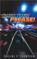 Change Trains Please!