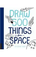 Draw 500 Things from Space: A Sketchbook for Artists, Designers, and Doodlers