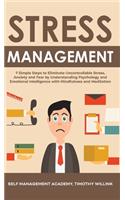 Stress Management: 7 Simple Steps to Eliminate Uncontrollable Stress, Anxiety and Fear by Understanding Psychology and Emotional Intelligence with Mindfulness and Medi