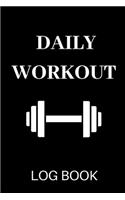 Daily Workout Logbook: Daily Workout Log Book / Diary for Men, Women and Sports Players/ Set Goals and Keep Track of Progress