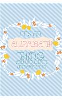 It's an Elizabeth Thing You Wouldn't Understand