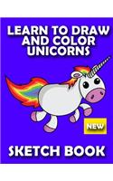 Learn to Draw Unicorns Sketch Book: How to Draw and Color Unicorns from Imagination for Girls Blank Note Book