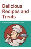 Delicious Recipes and Treats A Custom Recipe Cookbook for London