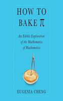 How to Bake Pi Lib/E: An Edible Exploration of the Mathematics of Mathematics