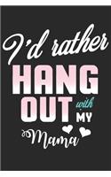 I'd rather hang out with my mama