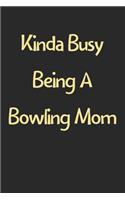 Kinda Busy Being A Bowling Mom