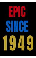 Epic Since 1949 Notebook Birthday Gift For Women/Men/Boss/Coworkers/Colleagues/Students/Friends.