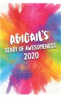 Abigail's Diary of Awesomeness 2020: Unique Personalised Full Year Dated Diary Gift For A Girl Called Abigail - 185 Pages - 2 Days Per Page - Perfect for Girls & Women - A Great Journal