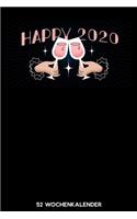 Happy 2020 - 52 Wochenkalender: 6'x9' ( A5) 52 Wochen Kalender für das Jahr 2020 / Notizbuch - Lustige Geschenkidee zu Silvester und Neujahr. Geschenk für Freunde und Familie und i