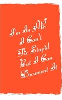 I'm In HR, I Can't Fix Stupid But I Can Document It Notebook: 6"x9" Notebook Journal Composition Book, Planner or Diary, 120 Lined Pages Perfect for Drawing and Writing: Funny Novelty Lined Journal For HR Direc